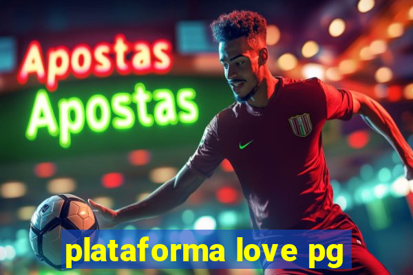 plataforma love pg